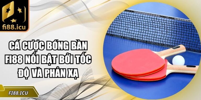 Cá cược bóng bàn Fi88