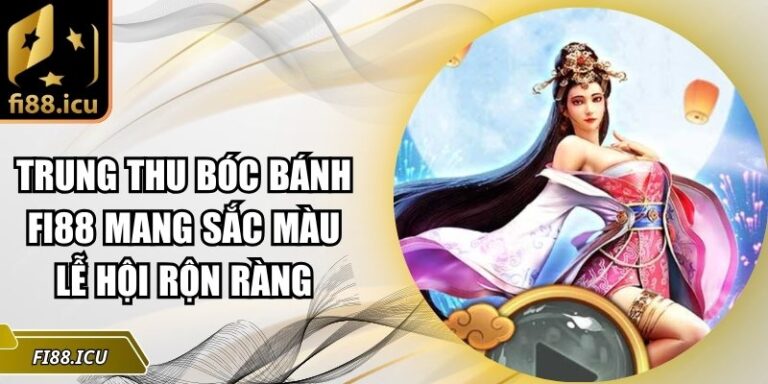 trung thu bóc bánh Fi88